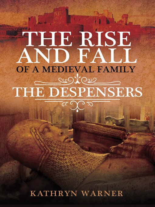 Title details for The Rise and Fall of a Medieval Family by Kathryn Warner - Available